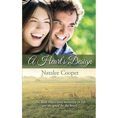 A Heart's Design - by  Natalee Cooper (Paperback)