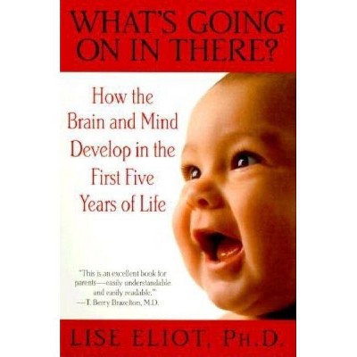 What's Going on in There? - by  Lise Eliot (Paperback)