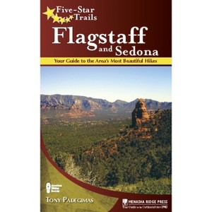 Five-Star Trails: Flagstaff and Sedona - by  Tony Padegimas (Paperback) - 1 of 1