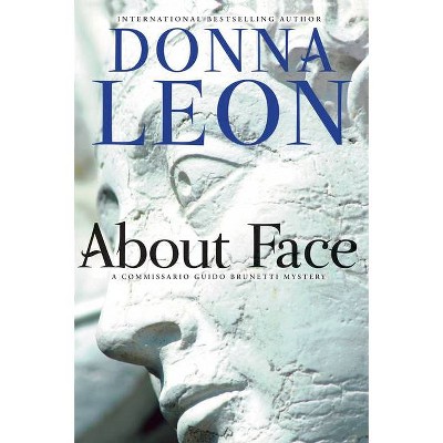 About Face - (The Commissario Guido Brunetti Mysteries) by  Donna Leon (Paperback)