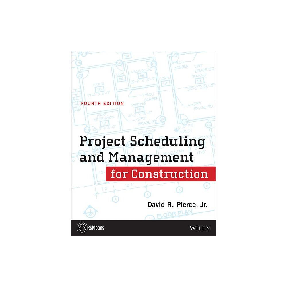 Project Scheduling and Management for Construction - (Rsmeans) 4th Edition by David R Pierce (Paperback)