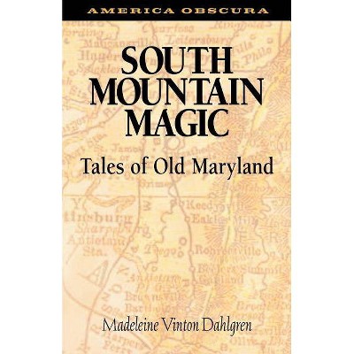 South Mountain Magic - (America Obscura) by  Madeleine Vinton Dahlgren (Paperback)