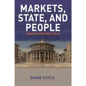 Markets, State, and People - by  Diane Coyle (Hardcover) - 1 of 1