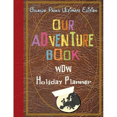 Our Adventure book WDW Holiday Planner Orlando Parks Ultimate Edition - by  Magical Planner Co (Paperback)