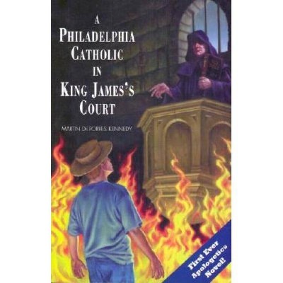 A Philadelphia Catholic in King James's Court - by  Martin de Porres Kennedy (Paperback)