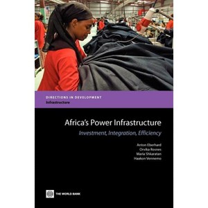 Africa's Power Infrastructure - (Directions in Development - Infrastructure) by  Anton Eberhard & Orvika Rosnes & Maria Shkaratan (Paperback) - 1 of 1