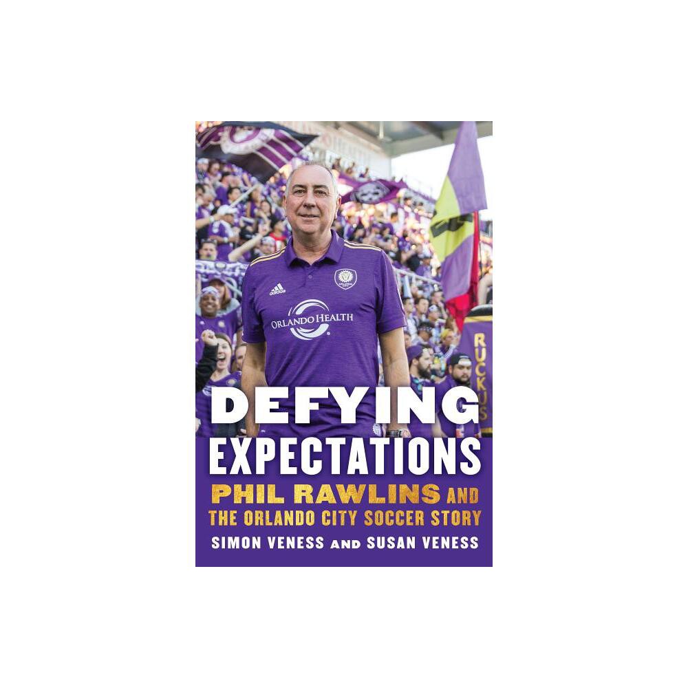 Defying Expectations - by Simon Veness & Susan Veness (Hardcover)