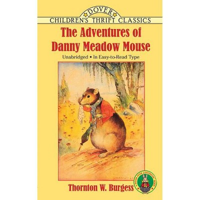 The Adventures of Danny Meadow Mouse - (Dover Children's Thrift Classics) by  Thornton W Burgess (Paperback)