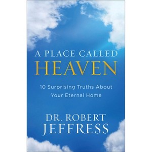 A Place Called Heaven - by  Robert Jeffress (Paperback) - 1 of 1