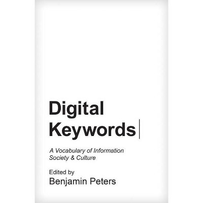 Digital Keywords - (Princeton Studies in Culture and Technology) by  Benjamin Peters (Paperback)