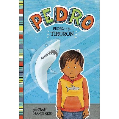 Pedro Y El Tiburón - (Pedro En Español) by  Fran Manushkin (Paperback)