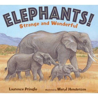 Elephants! - (Strange and Wonderful) by  Laurence Pringle (Hardcover)