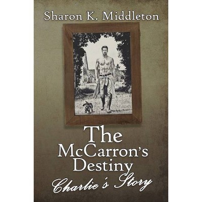 The McCarron's Destiny - by  Sharon K Middleton (Paperback)