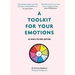 A Toolkit for Your Emotions - by  Emma Hepburn (Hardcover)