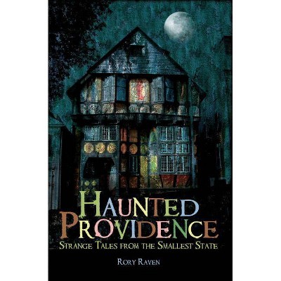 Haunted Providence - (Haunted America) by  Rory Raven (Paperback)
