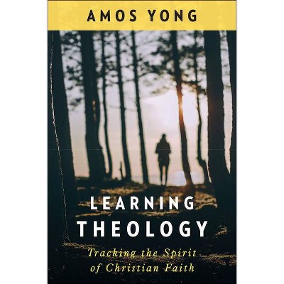 Learning Theology - by  Amos Yong (Paperback)