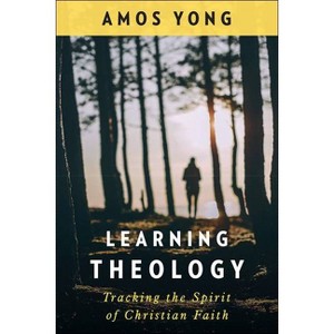 Learning Theology - by  Amos Yong (Paperback) - 1 of 1