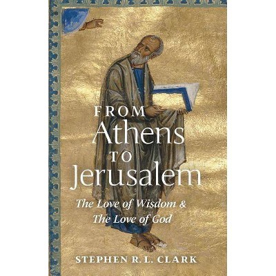 From Athens to Jerusalem - by  Stephen R L Clark (Paperback)