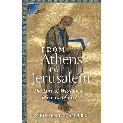 From Athens to Jerusalem - by  Stephen R L Clark (Paperback)