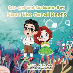 Eco-Girl and Sustaina-Boy Save the Coral Reefs - by  Lida Karta (Paperback) - 1 of 1