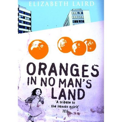 Oranges in No Man's Land - by  Elizabeth Laird (Paperback)