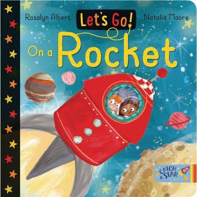 Let's Go on a Rocket - (Let's Go!) by  Rosalyn Albert (Board Book)