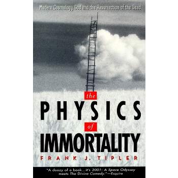 The Physics of Immortality - by  Frank J Tipler (Paperback)