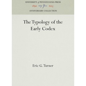 The Typology of the Early Codex - (Anniversary Collection) by  Eric G Turner (Hardcover) - 1 of 1