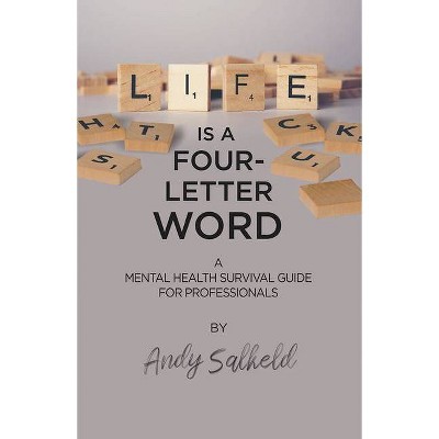 Life is a Four-Letter Word - by  Andy Salkeld (Paperback)