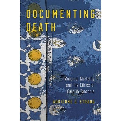 Documenting Death - by  Adrienne E Strong (Paperback)
