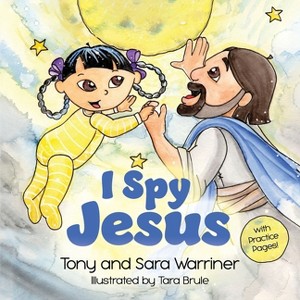 I Spy Jesus - by  Tony And Sara Warriner (Paperback) - 1 of 1
