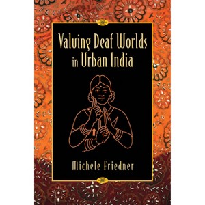 Valuing Deaf Worlds in Urban India - by  Michele Friedner (Paperback) - 1 of 1