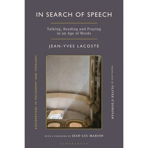 In Search of Speech - (Explorations in Philosophy and Theology) by  Jean-Yves Lacoste (Hardcover) - 1 of 1