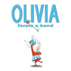 Olivia Forms a Band - by  Ian Falconer (Hardcover) - 1 of 1