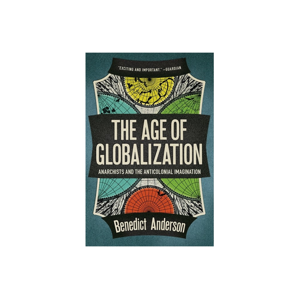 The Age of Globalization - by Benedict Anderson (Paperback)