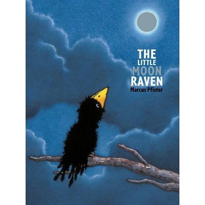 The Little Moon Raven - by  Marcus Pfister (Hardcover)