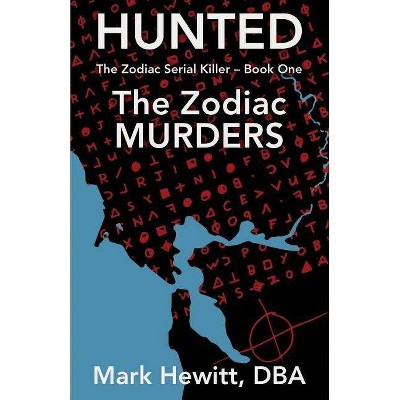 Hunted - (Zodiac Serial Killer) by  Mark Hewitt (Paperback)