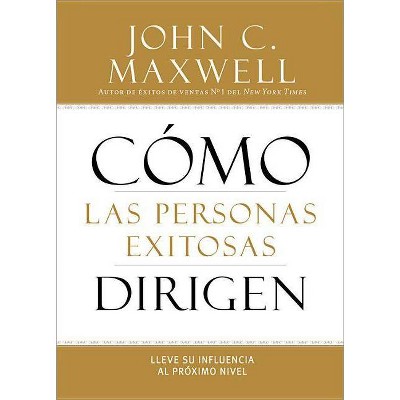 Cómo Las Personas Exitosas Dirigen - by  John C Maxwell (Paperback)