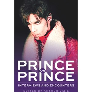 Prince on Prince - (Musicians in Their Own Words) by  Arthur Lizie (Paperback) - 1 of 1
