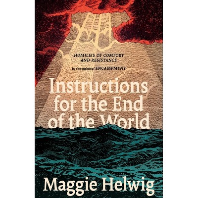 Instructions for the End of the World - by  Maggie Helwig (Paperback)