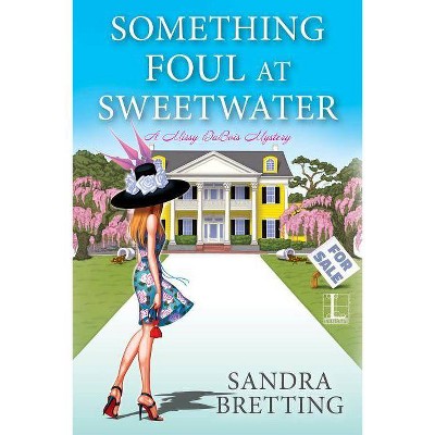 Something Foul at Sweetwater - by  Sandra Bretting (Paperback)