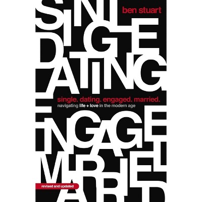 Single, Dating, Engaged, Married - by  Ben Stuart (Paperback)