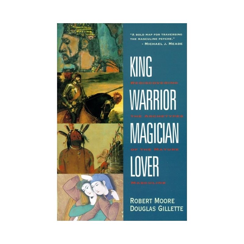 King, Warrior, Magician, Lover - by  Robert Moore & Doug Gillette (Paperback), 1 of 2