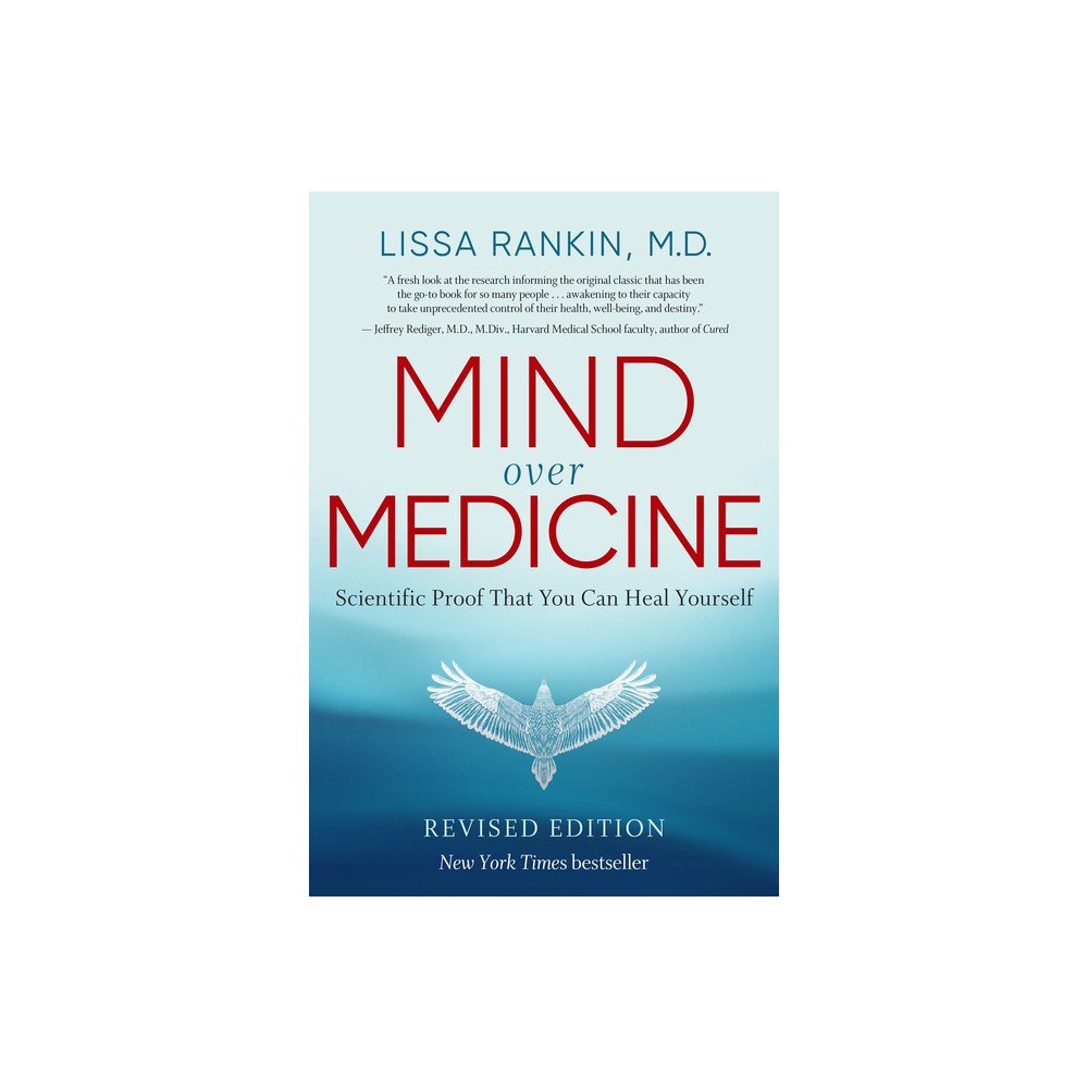 Mind Over Medicine - Revised Edition - by Lissa Rankin (Paperback)