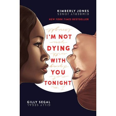 I'm Not Dying with You Tonight - by  Gilly Segal & Kimberly Jones (Hardcover)