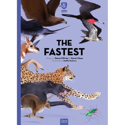 The Fastest - (Super Animals) by  Reina Ollivier & Karel Claes (Hardcover)