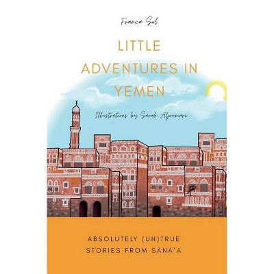 Little Adventures in Yemen - by  Franca Sol (Paperback)