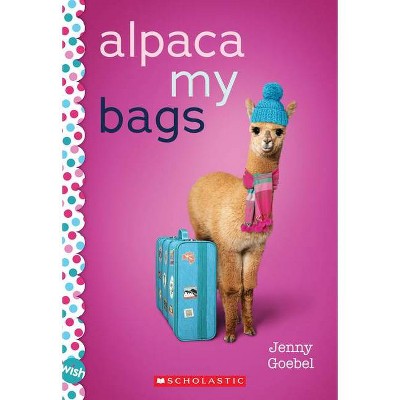 Alpaca My Bags - (Wish) by  Jenny Goebel (Paperback)