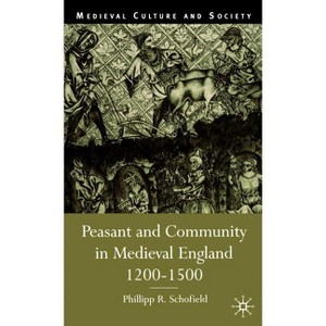 Peasant and Community in Medieval England, 1200-1500 - (Medieval Culture and Society) by  P Schofield (Hardcover) - 1 of 1