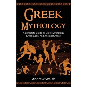 Greek Mythology - by Andrew Walsh - 1 of 1